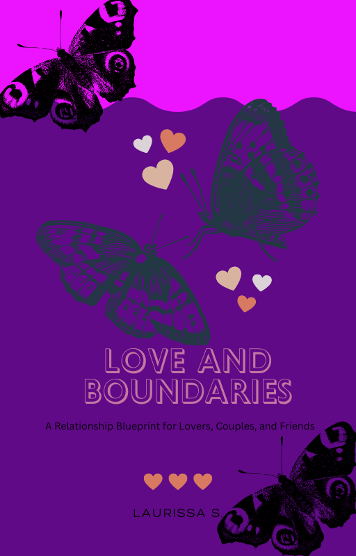 Love and Boundaries: A Relationship Blueprint for Lovers, Couples, and Friends